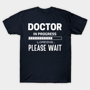 Doctor In Progress Please Wait ,Future Doctor Gifts, Med Student T-Shirt